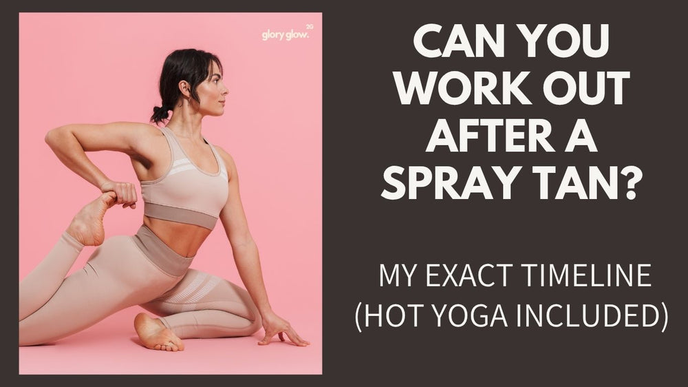 Can You Work Out After a Spray Tan? My Exact Timeline (Hot Yoga Included)