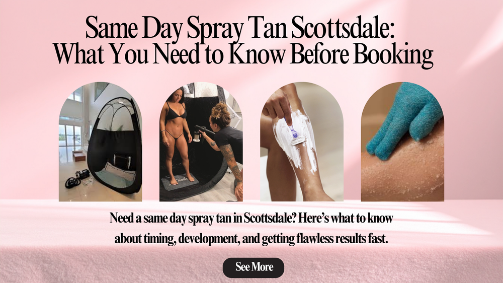 Same Day Spray Tan Scottsdale: How to Get a Flawless Glow Fast (Without Ruining It)